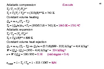 Adiabatic compression Execute -1 T 2 / T 1 = (V 1/V 2) T