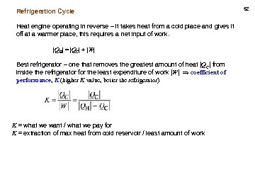Refrigeration Cycle Heat engine operating in reverse – it takes heat from a cold