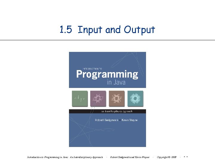 1. 5 Input and Output Introduction to Programming in Java: An Interdisciplinary Approach ·