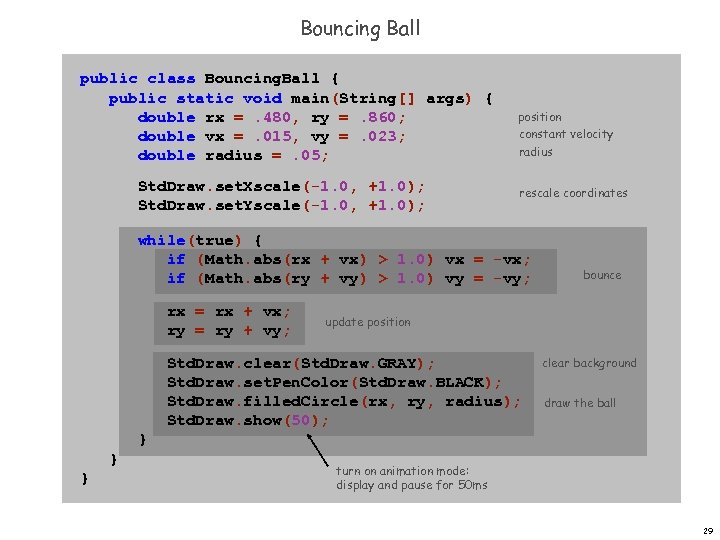 Bouncing Ball public class Bouncing. Ball { public static void main(String[] args) { double