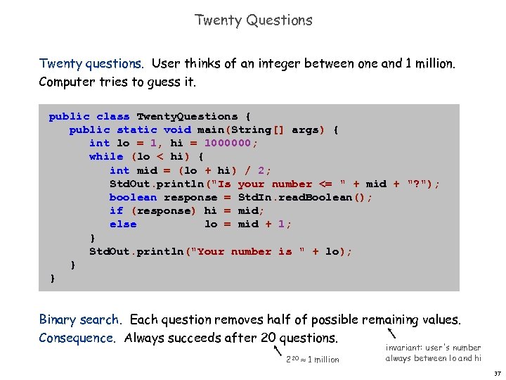 Twenty Questions Twenty questions. User thinks of an integer between one and 1 million.