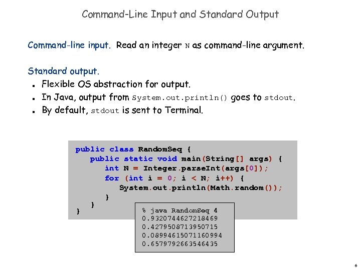 Command-Line Input and Standard Output Command-line input. Read an integer N as command-line argument.