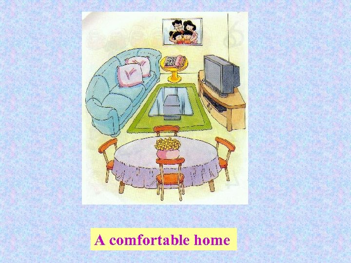 A comfortable home 