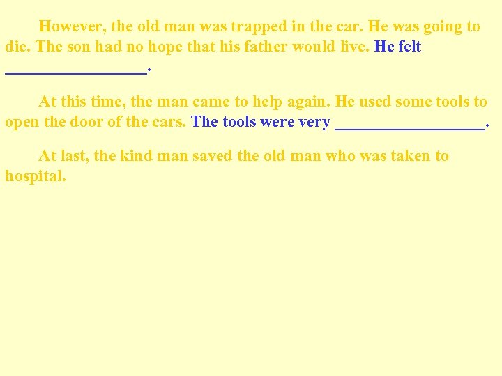 However, the old man was trapped in the car. He was going to die.
