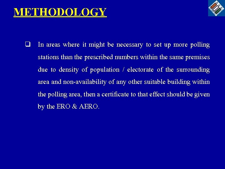 METHODOLOGY q In areas where it might be necessary to set up more polling