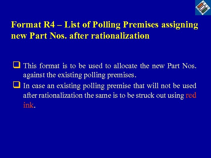 Format R 4 – List of Polling Premises assigning new Part Nos. after rationalization