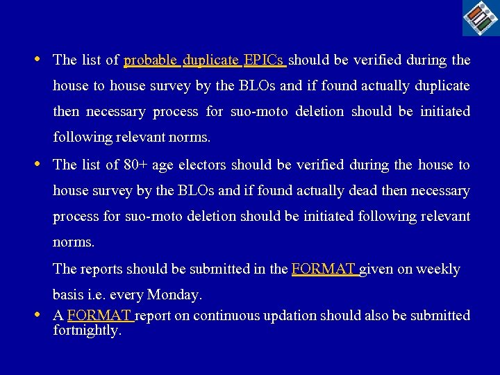  • The list of probable duplicate EPICs should be verified during the house