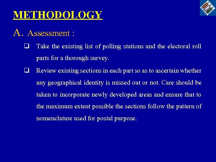 METHODOLOGY A. Assessment : q Take the existing list of polling stations and the