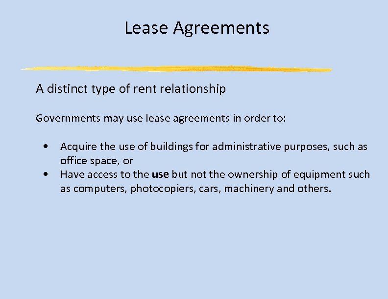 Lease Agreements A distinct type of rent relationship Governments may use lease agreements in
