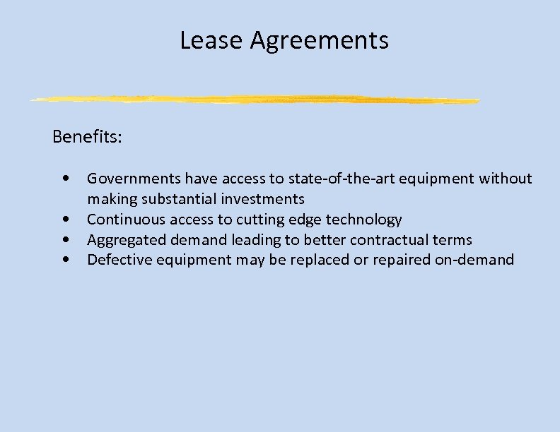 Lease Agreements Benefits: • Governments have access to state-of-the-art equipment without making substantial investments