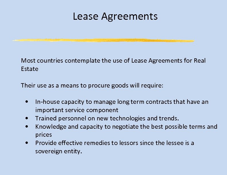 Lease Agreements Most countries contemplate the use of Lease Agreements for Real Estate Their