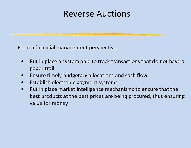 Reverse Auctions From a financial management perspective: • Put in place a system able