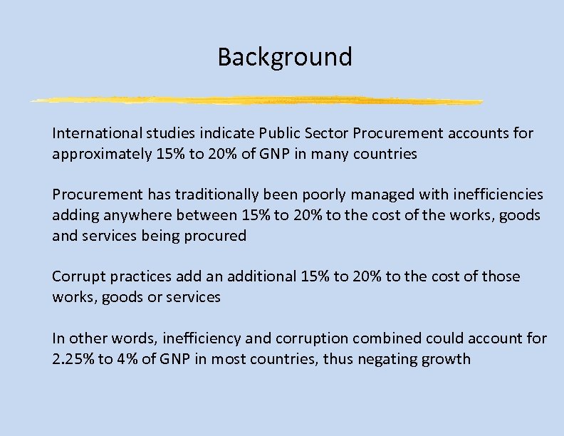 Background International studies indicate Public Sector Procurement accounts for approximately 15% to 20% of