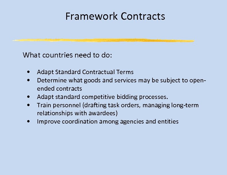 Framework Contracts What countries need to do: • Adapt Standard Contractual Terms • Determine