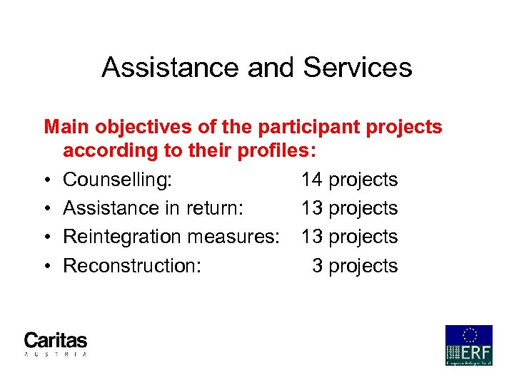 Assistance and Services Main objectives of the participant projects according to their profiles: •