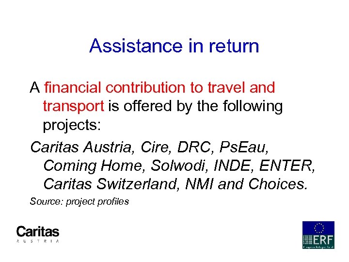 Assistance in return A financial contribution to travel and transport is offered by the