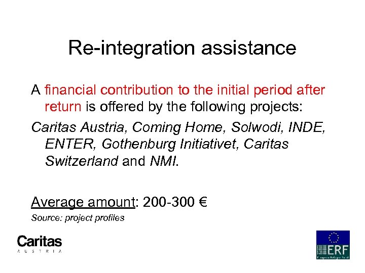 Re-integration assistance A financial contribution to the initial period after return is offered by