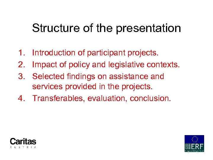 Structure of the presentation 1. Introduction of participant projects. 2. Impact of policy and
