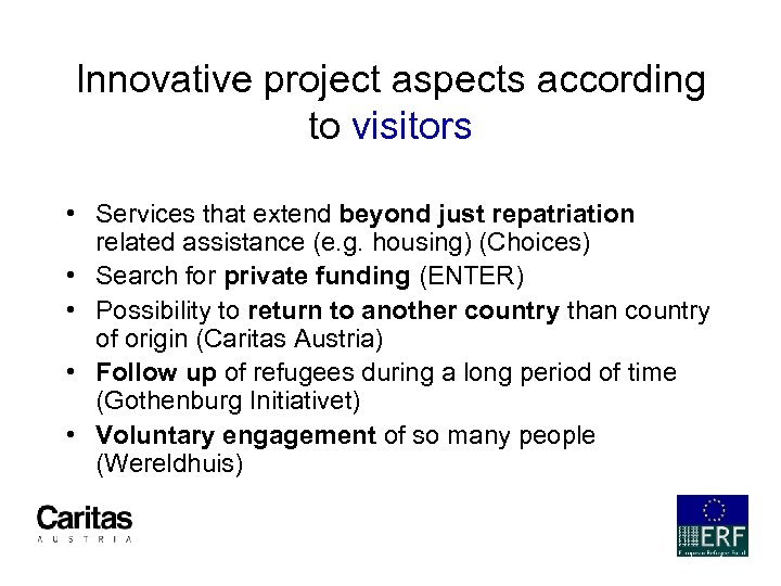 Innovative project aspects according to visitors • Services that extend beyond just repatriation related