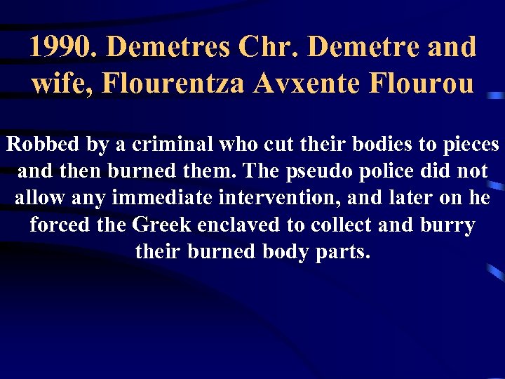 1990. Demetres Chr. Demetre and wife, Flourentza Avxente Flourou Robbed by a criminal who