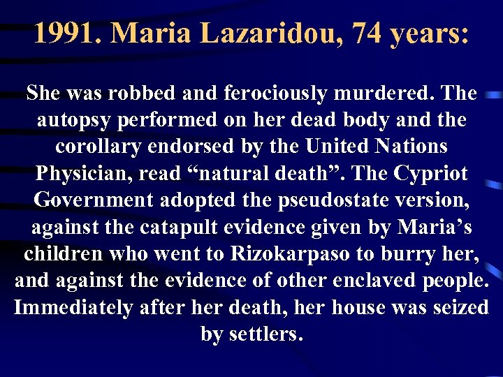 1991. Maria Lazaridou, 74 years: She was robbed and ferociously murdered. The autopsy performed
