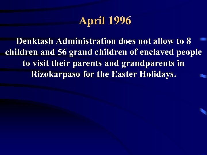 April 1996 Denktash Administration does not allow to 8 children and 56 grand children