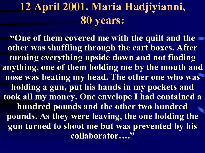 12 April 2001. Maria Hadjiyianni, 80 years: “One of them covered me with the