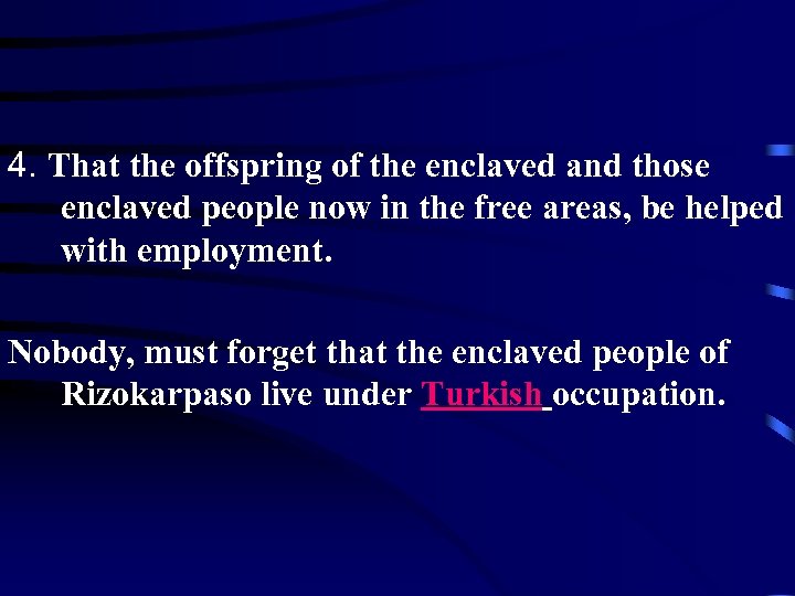 4. That the offspring of the enclaved and those enclaved people now in the