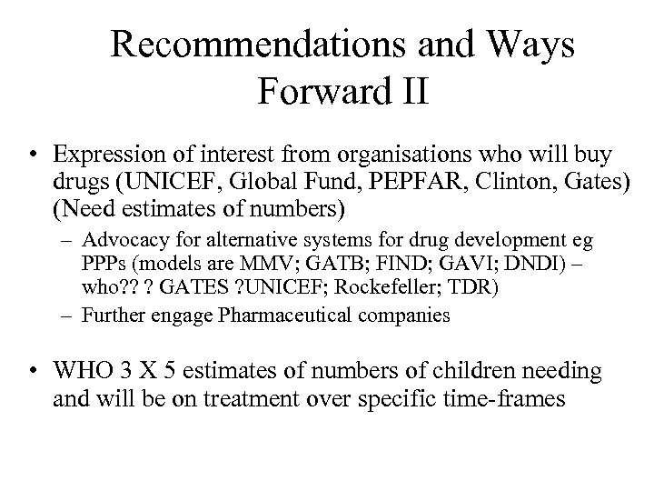 Recommendations and Ways Forward II • Expression of interest from organisations who will buy