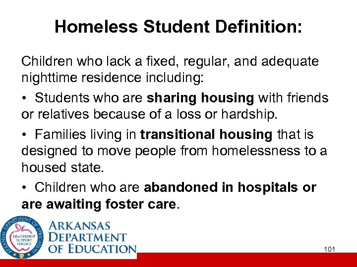 Homeless Student Definition: Children who lack a fixed, regular, and adequate nighttime residence including: