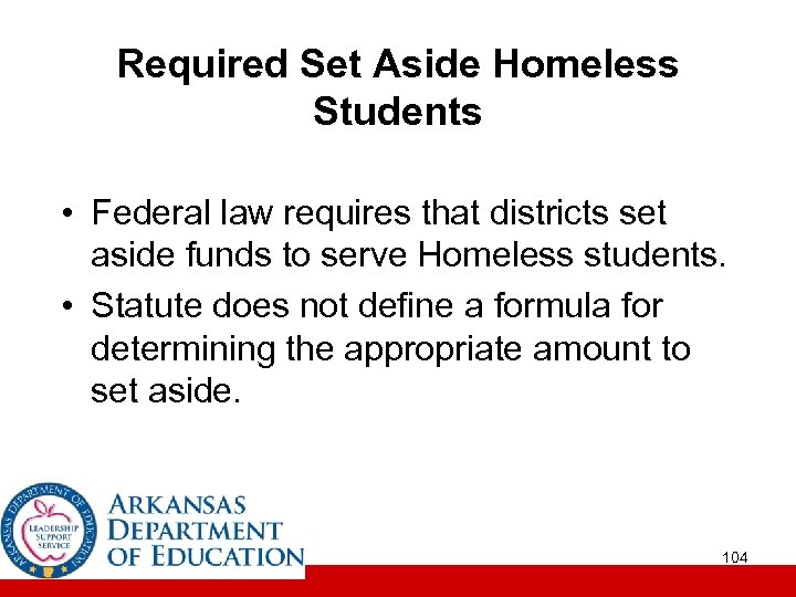 Required Set Aside Homeless Students • Federal law requires that districts set aside funds