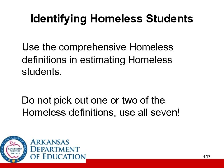 Identifying Homeless Students Use the comprehensive Homeless definitions in estimating Homeless students. Do not