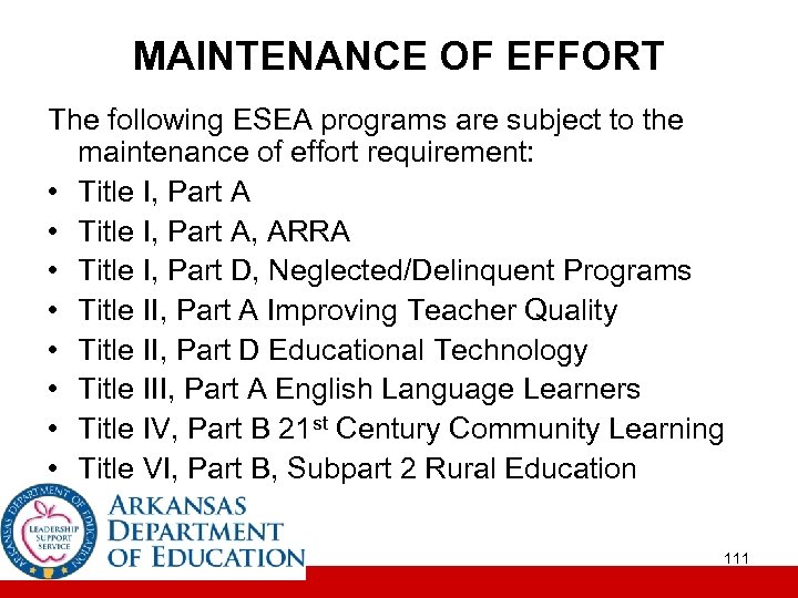 MAINTENANCE OF EFFORT The following ESEA programs are subject to the maintenance of effort