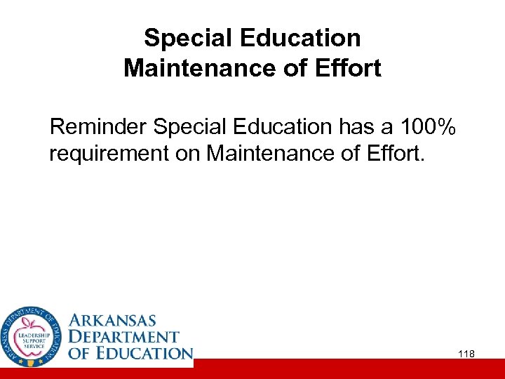 Special Education Maintenance of Effort Reminder Special Education has a 100% requirement on Maintenance