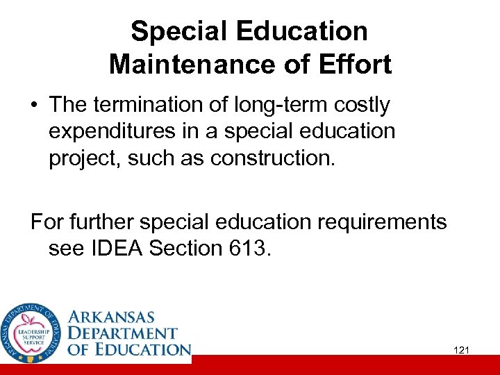 Special Education Maintenance of Effort • The termination of long-term costly expenditures in a