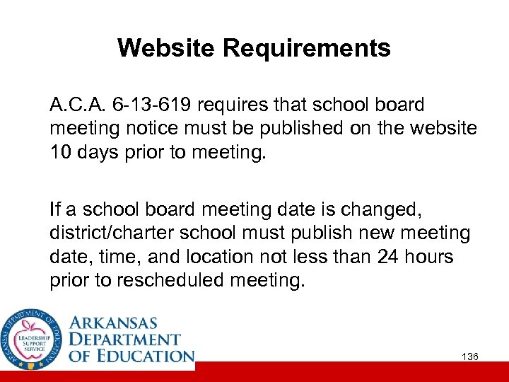 Website Requirements A. C. A. 6 -13 -619 requires that school board meeting notice