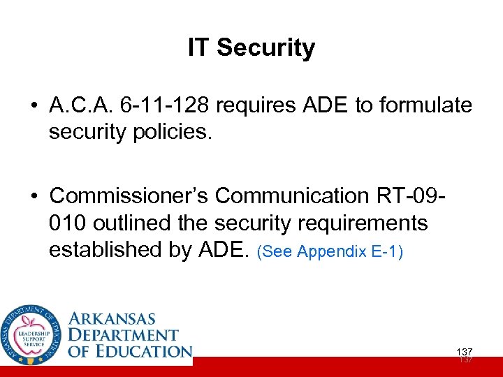 IT Security • A. C. A. 6 -11 -128 requires ADE to formulate security