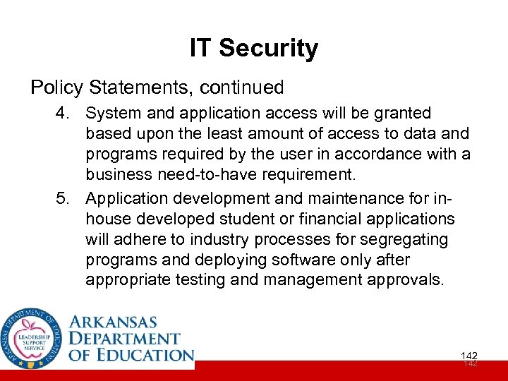 IT Security Policy Statements, continued 4. System and application access will be granted based