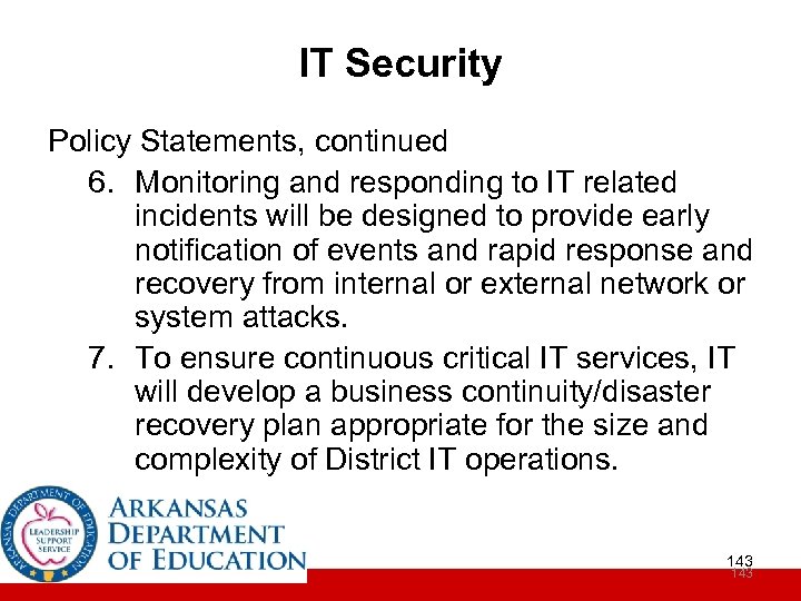 IT Security Policy Statements, continued 6. Monitoring and responding to IT related incidents will