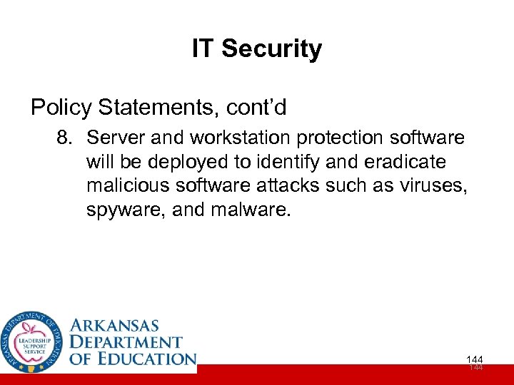 IT Security Policy Statements, cont’d 8. Server and workstation protection software will be deployed