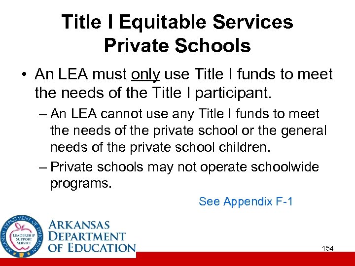 Title I Equitable Services Private Schools • An LEA must only use Title I