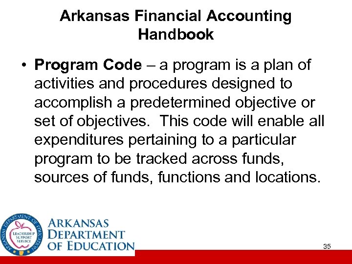Arkansas Financial Accounting Handbook • Program Code – a program is a plan of