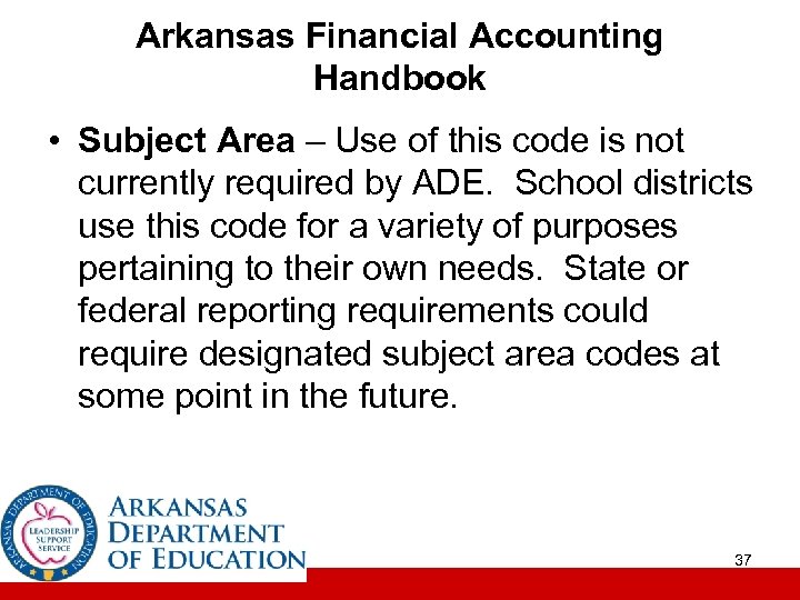 Arkansas Financial Accounting Handbook • Subject Area – Use of this code is not