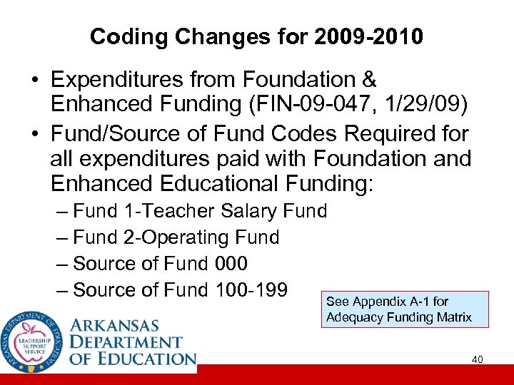Coding Changes for 2009 -2010 • Expenditures from Foundation & Enhanced Funding (FIN-09 -047,