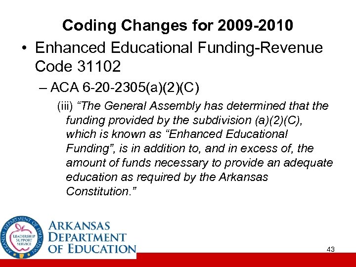 Coding Changes for 2009 -2010 • Enhanced Educational Funding-Revenue Code 31102 – ACA 6