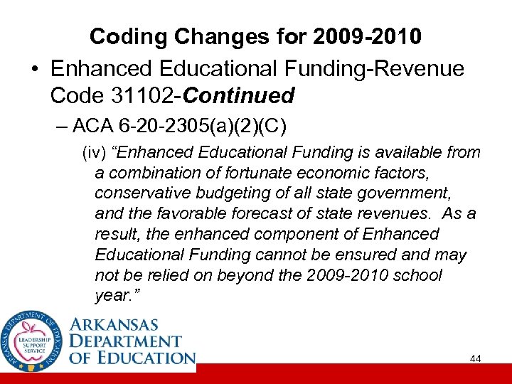 Coding Changes for 2009 -2010 • Enhanced Educational Funding-Revenue Code 31102 -Continued – ACA