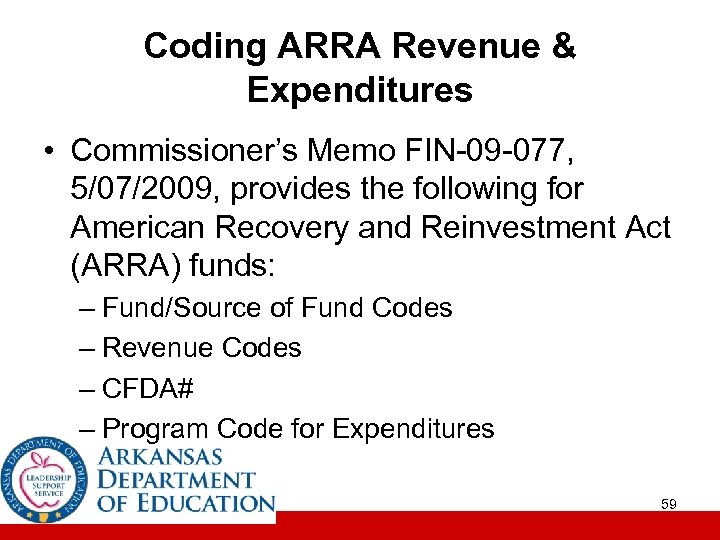 Coding ARRA Revenue & Expenditures • Commissioner’s Memo FIN-09 -077, 5/07/2009, provides the following