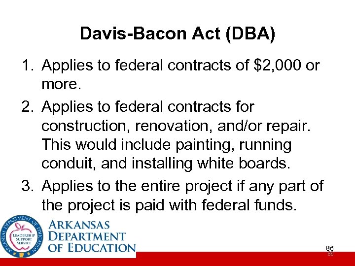 Davis-Bacon Act (DBA) 1. Applies to federal contracts of $2, 000 or more. 2.