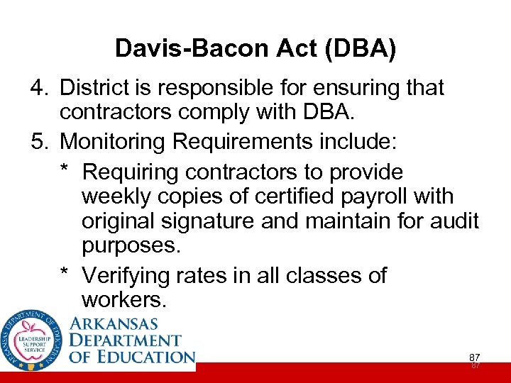 Davis-Bacon Act (DBA) 4. District is responsible for ensuring that contractors comply with DBA.