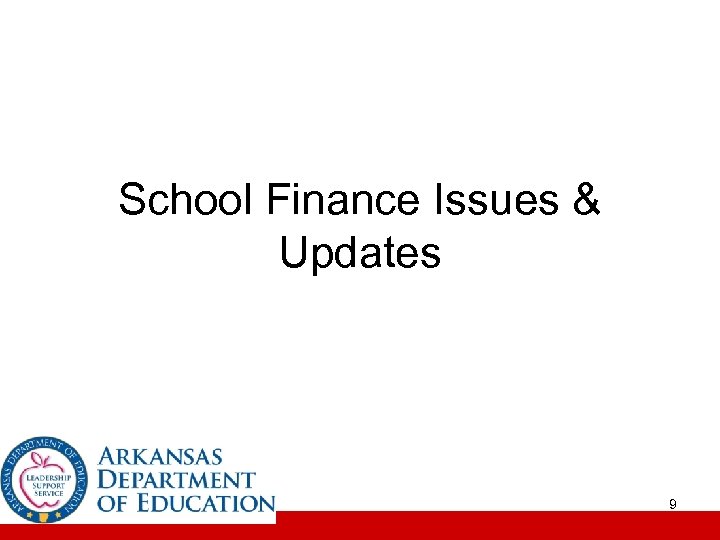 School Finance Issues & Updates 9 